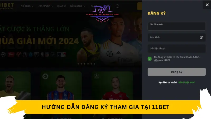 Hướng dẫn đăng ký tham gia tại 11bet