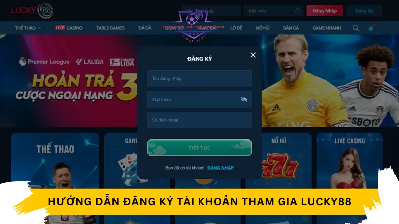 Hướng dẫn đăng ký tài khoản tham gia Lucky88