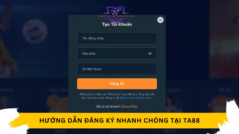 Hướng dẫn đăng ký nhanh chóng tại Ta88