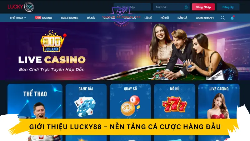 Giới thiệu Lucky88 – Nền tảng cá cược hàng đầu