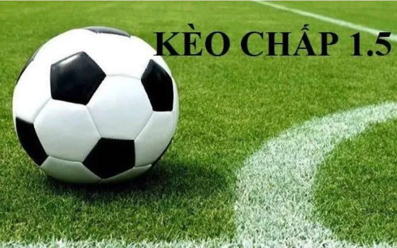 Kèo chấp 1.5 trái