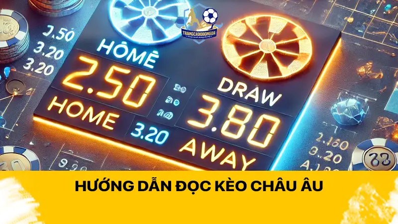 Hướng dẫn đọc kèo châu Âu