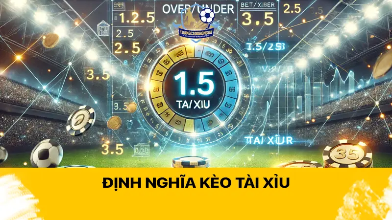 Định nghĩa kèo tài xỉu