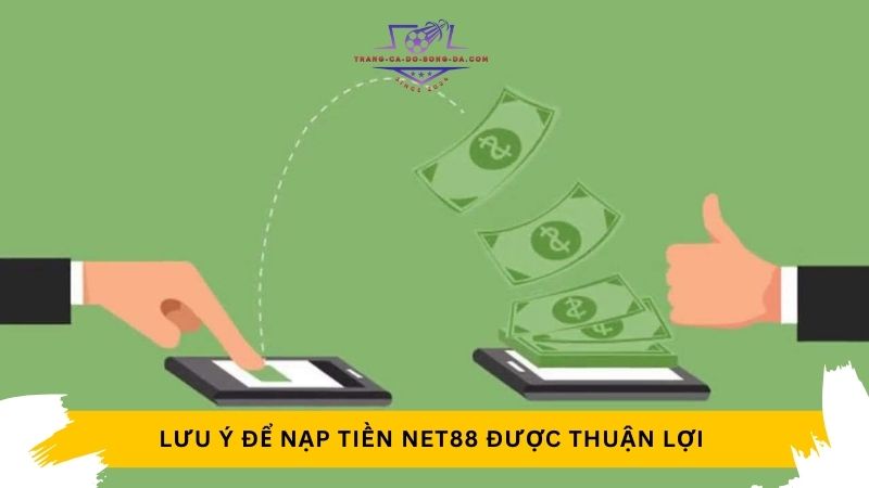 Lưu ý để nạp tiền NET88 được thuận lợi 