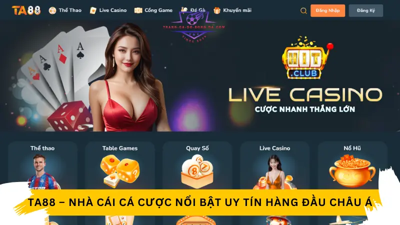 Ta88 – Nhà cái cá cược nổi bật với uy tín hàng đầu châu Á