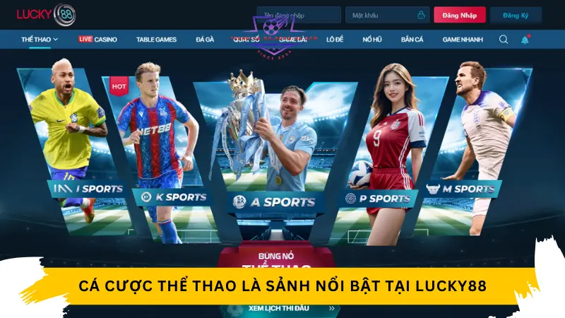 Cá cược thể thao trực tuyến là sảnh nổi bật tại Lucky88