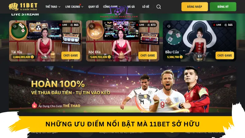 Những ưu điểm nổi bật mà 11Bet sở hữu